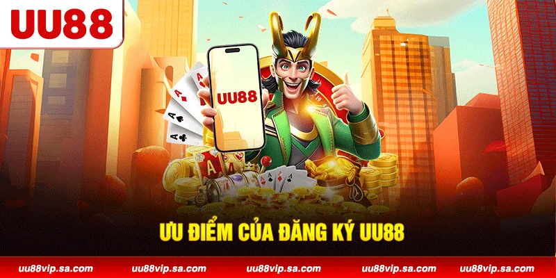 Ưu điểm của đăng ký UU88